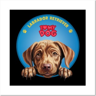 I Love my dog Labrador Retriever Posters and Art